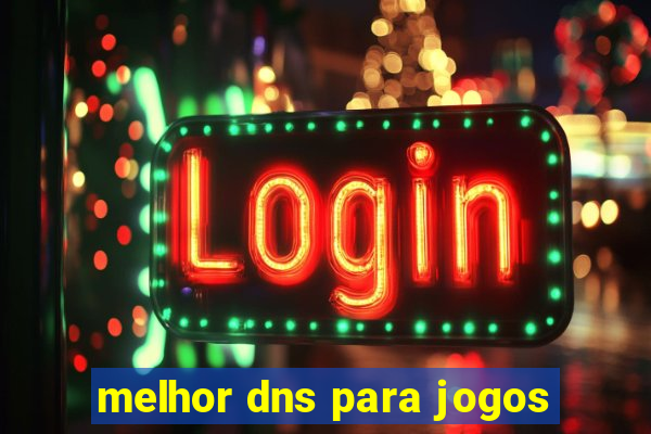 melhor dns para jogos